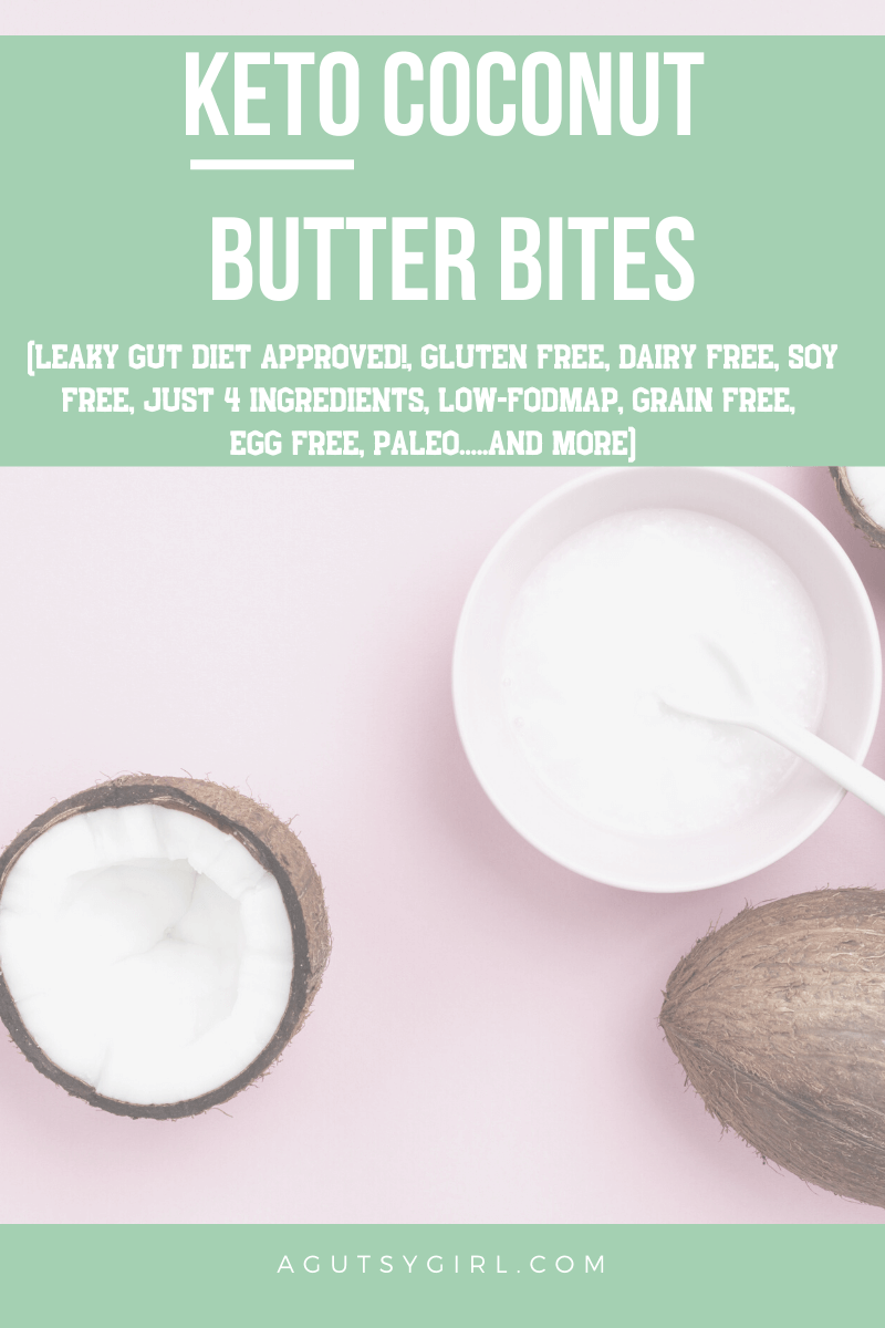 Keto Coconut Butter Bites agutsygirl.com recipe paleo #keto #ketorecipes #paleo #guthealth ketogenic