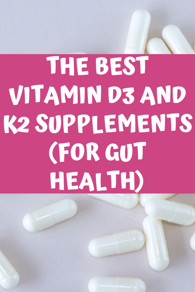 The Best Vitamin D3 and K2 supplements A Gutsy Girl agutsygirl.com