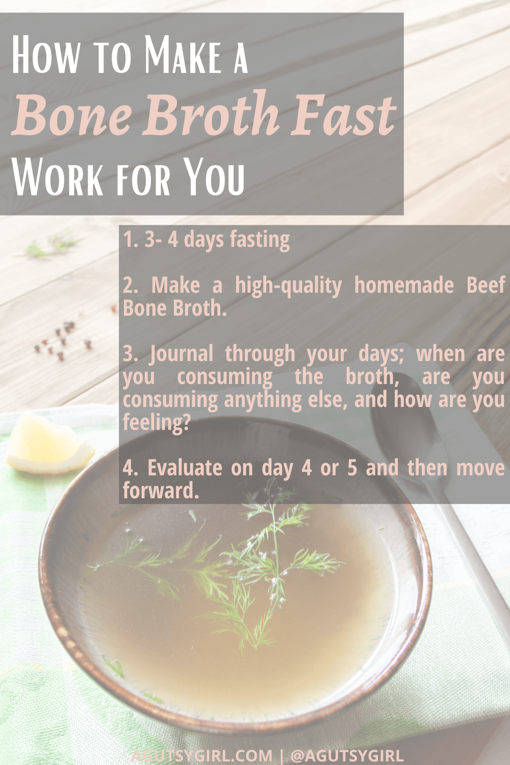 What is a Bone Broth Fast and how to make it work for you agutsygirl.com #bonebroth #bonebrothfast #fasting