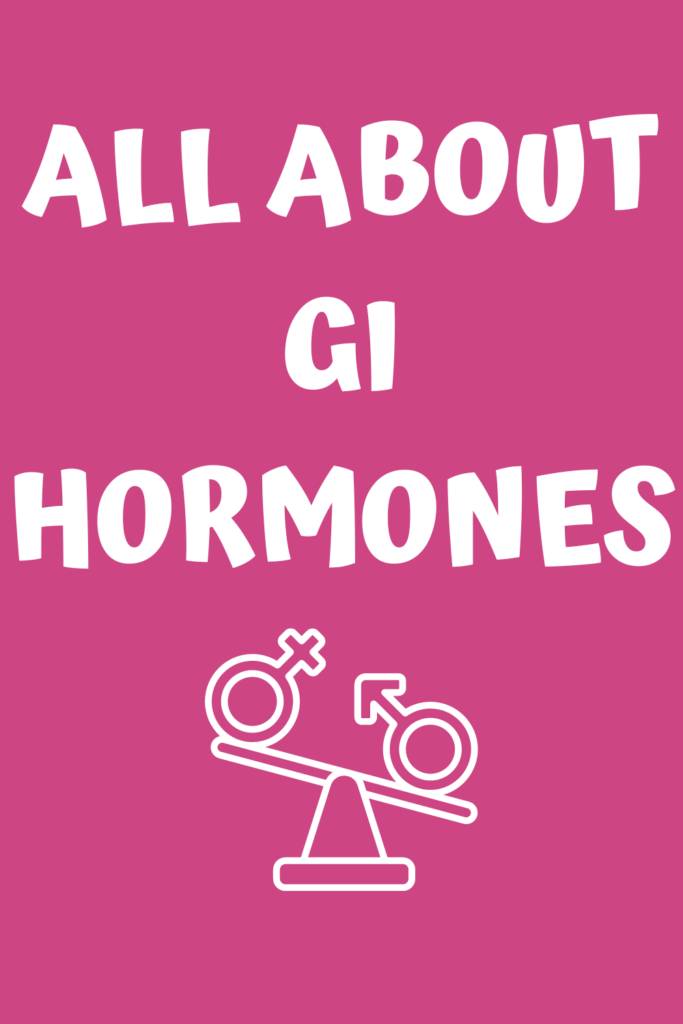 All About GI Hormones with A Gutsy Girl agutsygirl.com