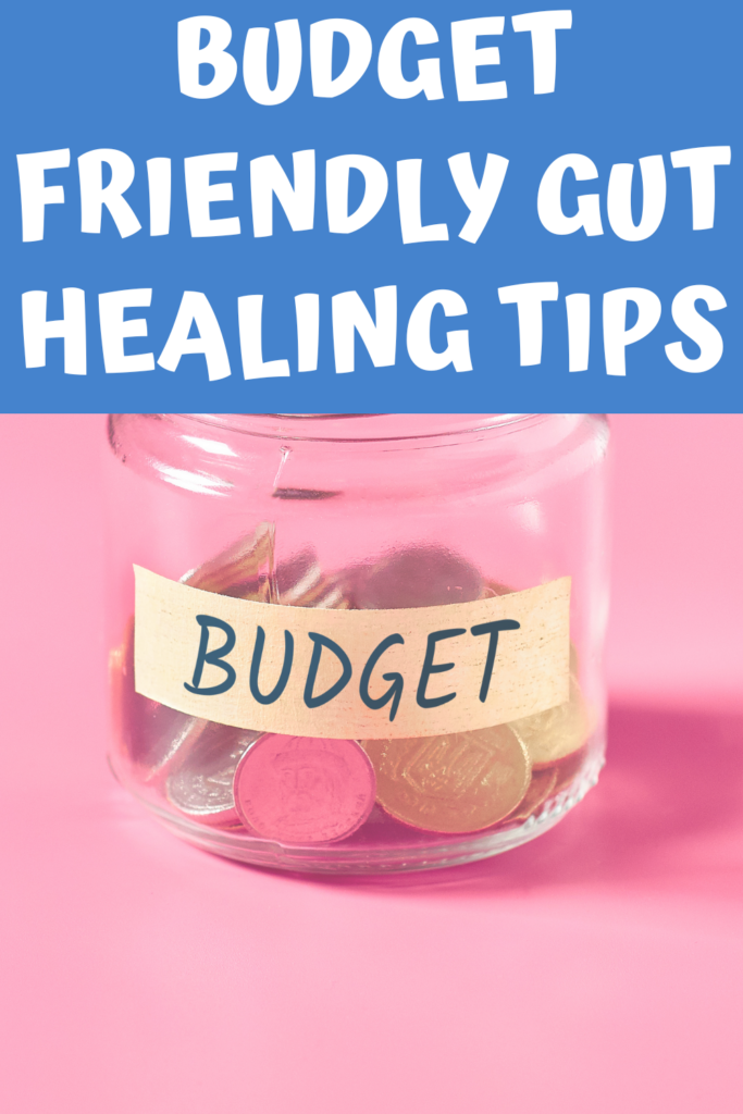 Budget friendly gut healing tips agutsygirl.com