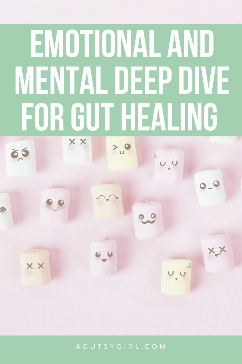 Emotional and Mental Deep Dive for Gut Healing agutsygirl.com #emotionalhealth #mentalhealth #guthealth