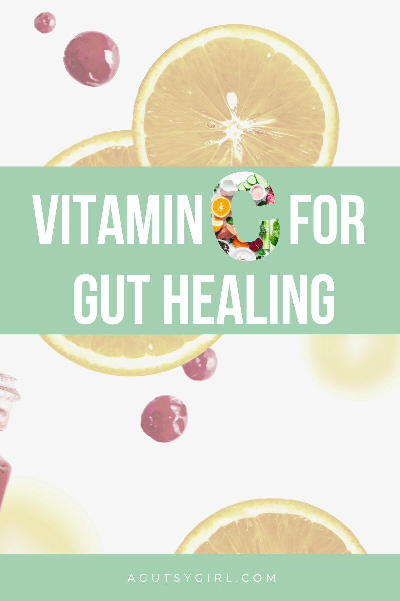 Vitamin C for Gut Healing agutsygirl.com #vitaminc #vitamins #guthealth