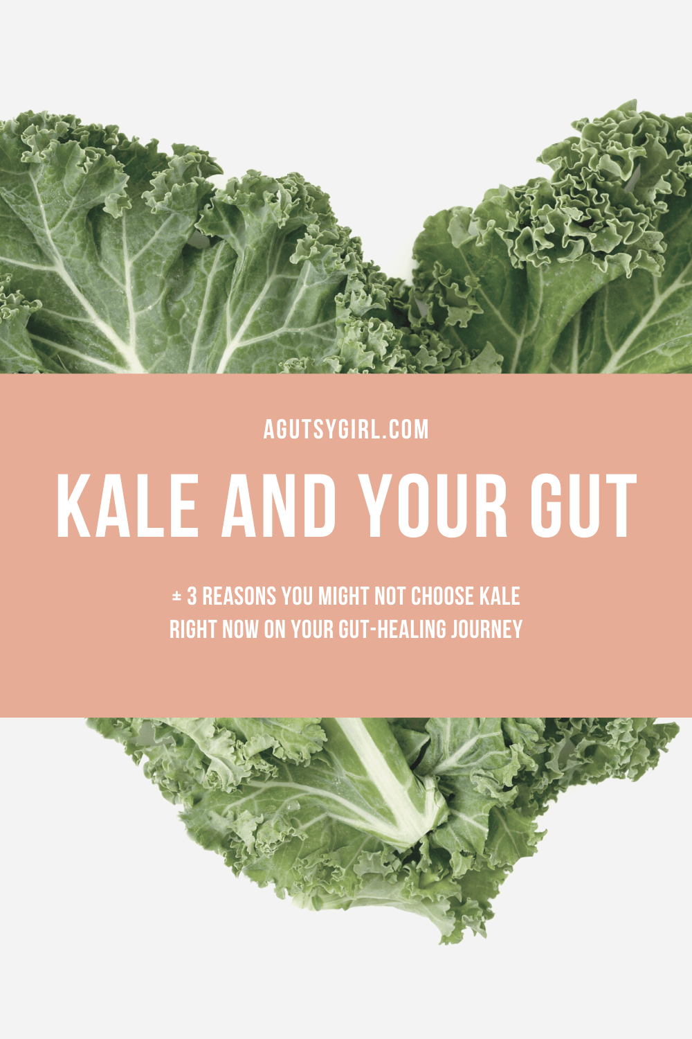 Kale and Your Gut agutsygirl.com #kale #thyroid #guthealth #greens