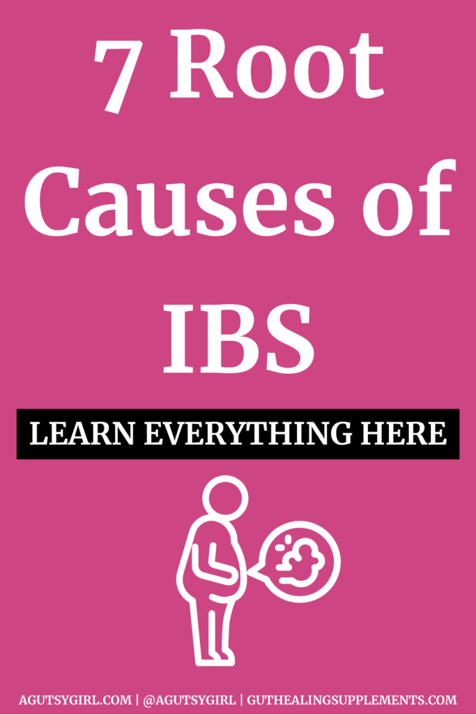 7 Root Causes of IBS agutsygirl.com #ibs #irrritablebowelsyndrome #gut