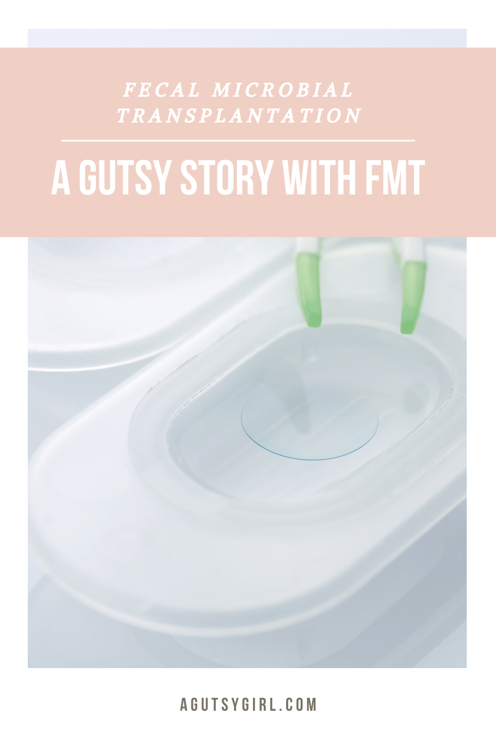 A Gutsy Story with FMT agutsygirl.com #fmt #guthealth #cdiff Fecal microbial transplantation