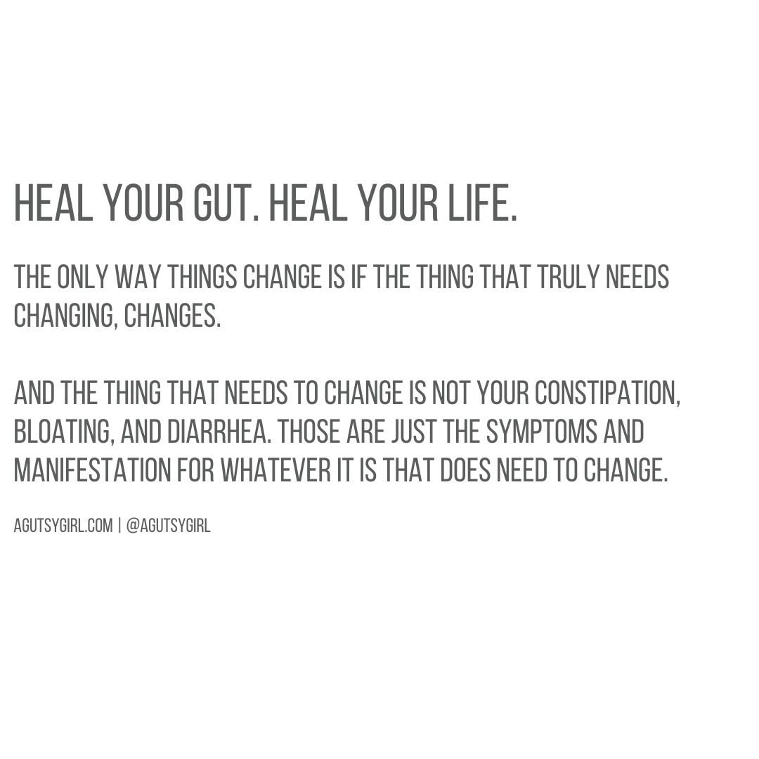 Heal Your Gut. Heal Your Life. agutsygirl.com #guthealth #healthyliving #gutbrain quote