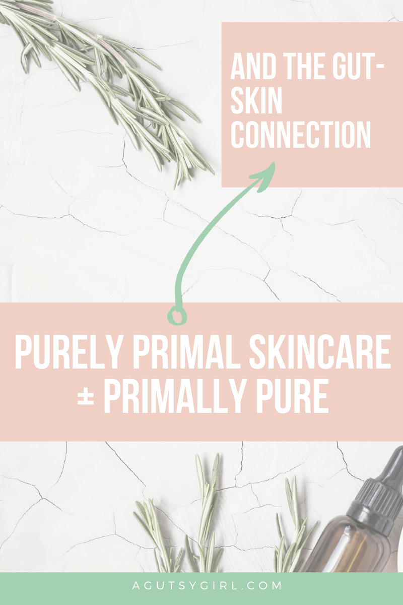 Purely Primal Skincareagutsygirl.com #guthealth #skincare #primallypure #gut