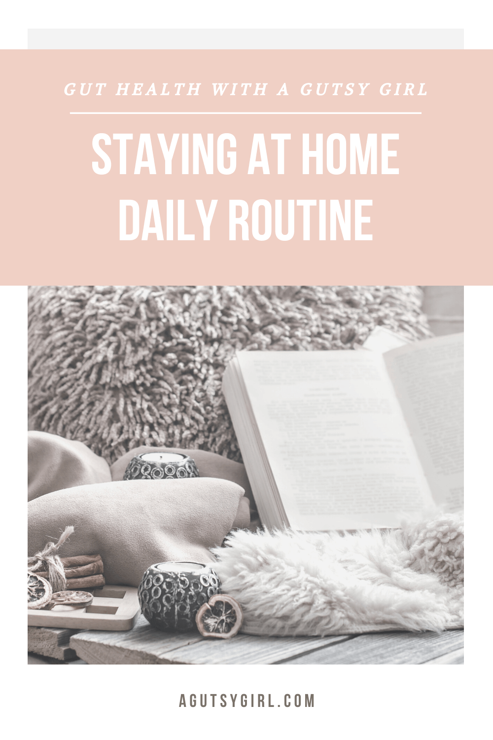 Staying at Home Daily Routine agutsygirl.com #guthealing #guthealth #stayathome #healthyliving