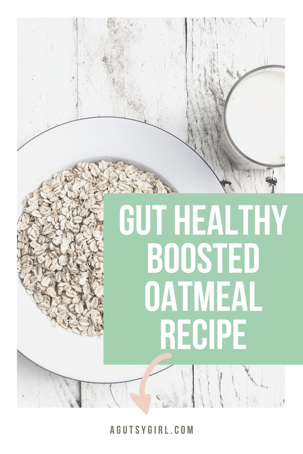 Gut Healthy Boosted Oatmeal Recipe agutsygirl.com #guthealth #oatmeal #supplements supplement