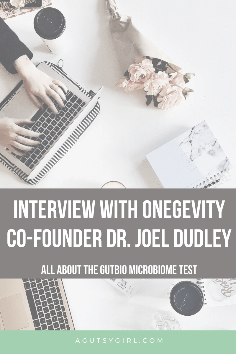 Interview with Onegevity Co-Founder Dr. Joel Dudley agutsygirl.com #guthealth #microbiome #healthyliving