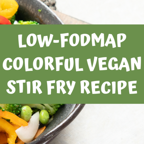 Low-FODMAP Colorful Vegan Stir Fry Recipe with A Gutsy Girl agutsygirl.com #stirfry