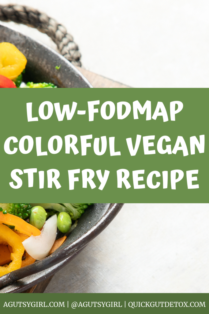 Low-FODMAP Colorful Vegan Stir Fry Recipe with A Gutsy Girl agutsygirl.com #stirfry