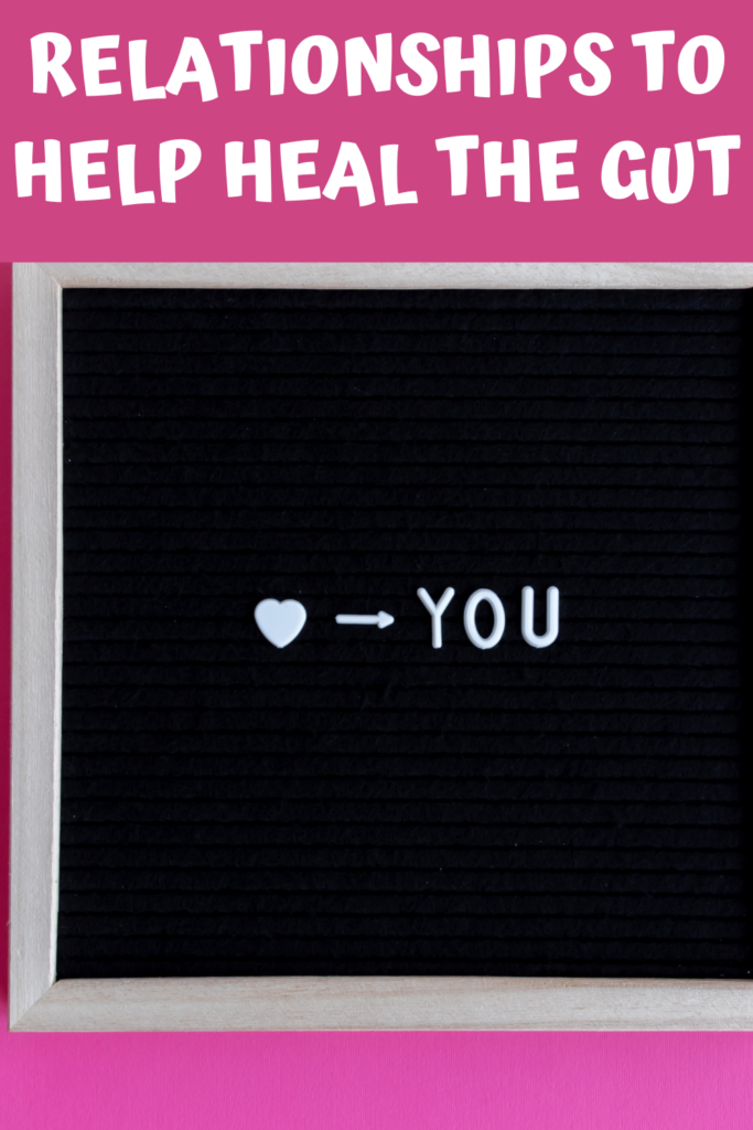 Relationships to help heal the gut with A Gutsy Girl agutsygirl.com