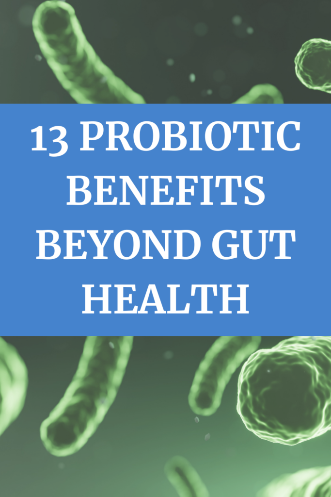 13 probiotic benefits beyond gut health agutsygirl.com