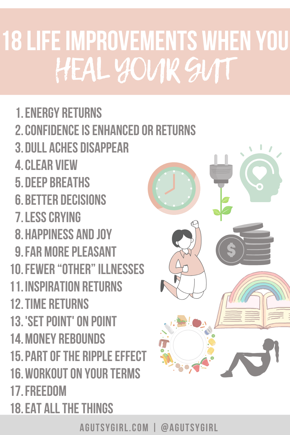 18 Life Improvements When You Heal Your Gut agutsygirl.com #guthealth #inspiring #gut #ibs