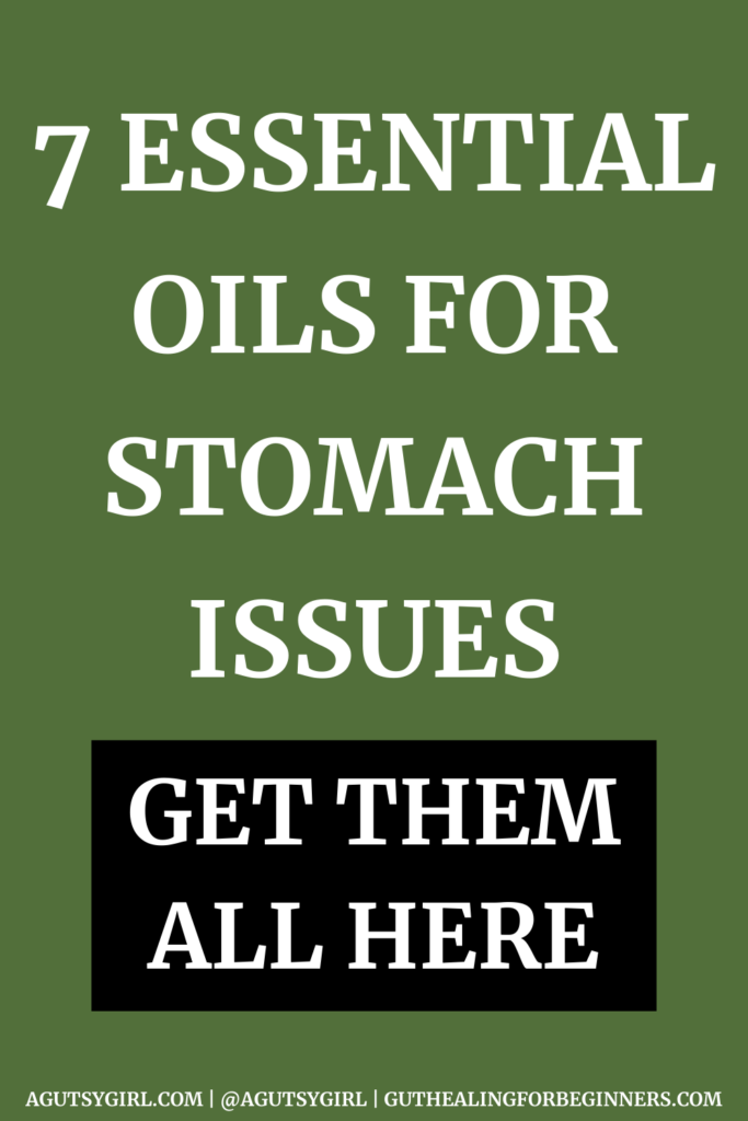 7 Essential Oils for Stomach Issues agutsygirl.com