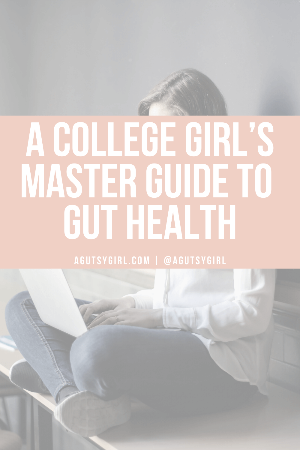 A College Girl’s Master Guide to Gut Health agutsygirl.com #guthealth #college #ibs #collegedorm