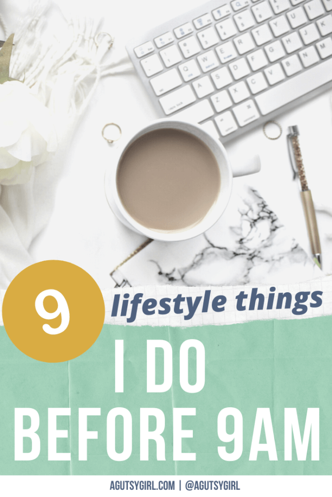 9 Lifestyle Things I Do Before 9am agutsygirl.com #guthealth #morningroutine #healthylifestyle