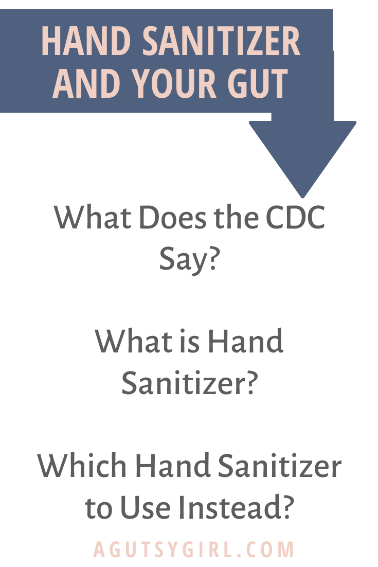 Hand Sanitizer and Your Gut agutsygirl.com #handsanitizer #sanitizer #guthealth CDC