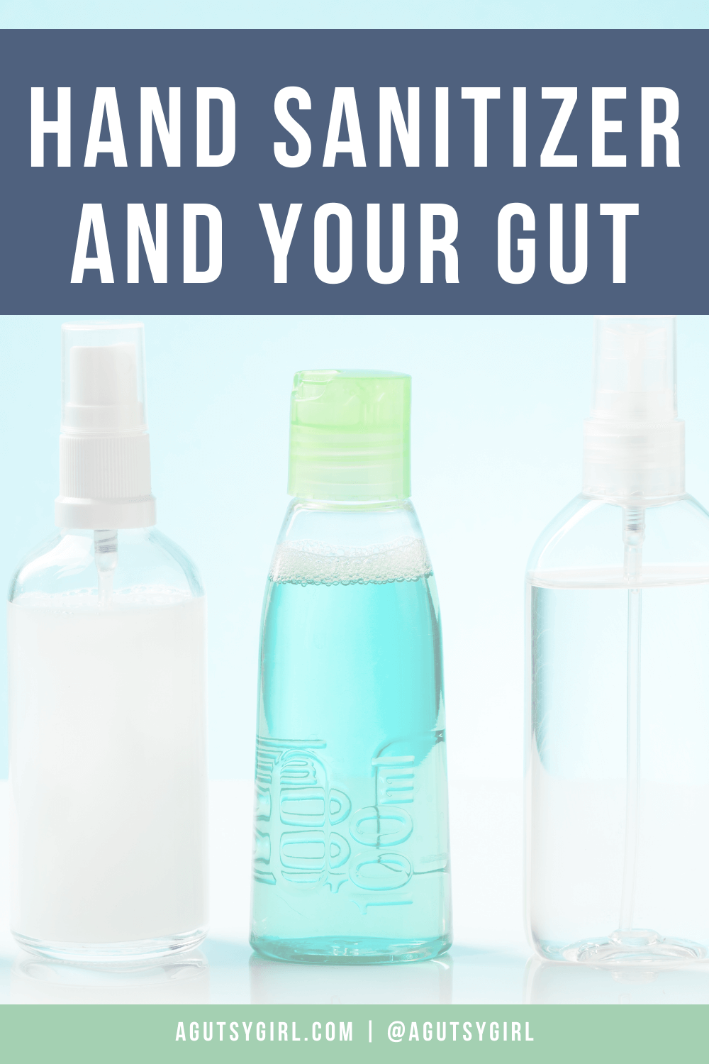 Hand Sanitizer and Your Gut agutsygirl.com #handsanitizer #sanitizer #guthealth #sanitizing