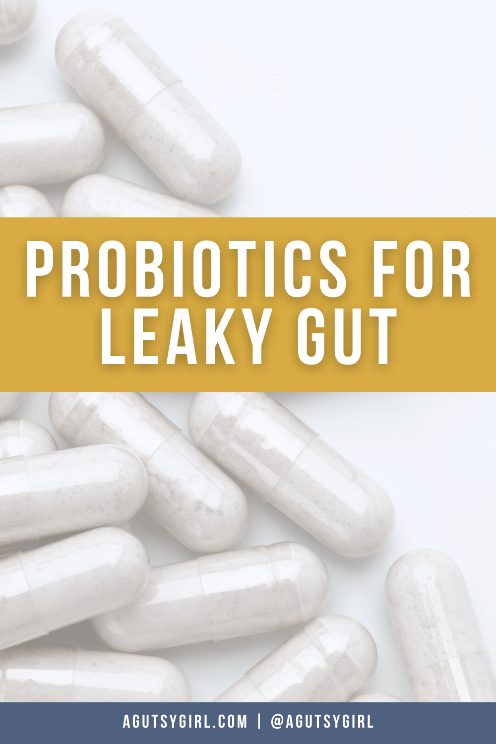 Probiotics for Leaky Gut agutsygirl.com #guthealth #SIBO #leakygut #probiotic