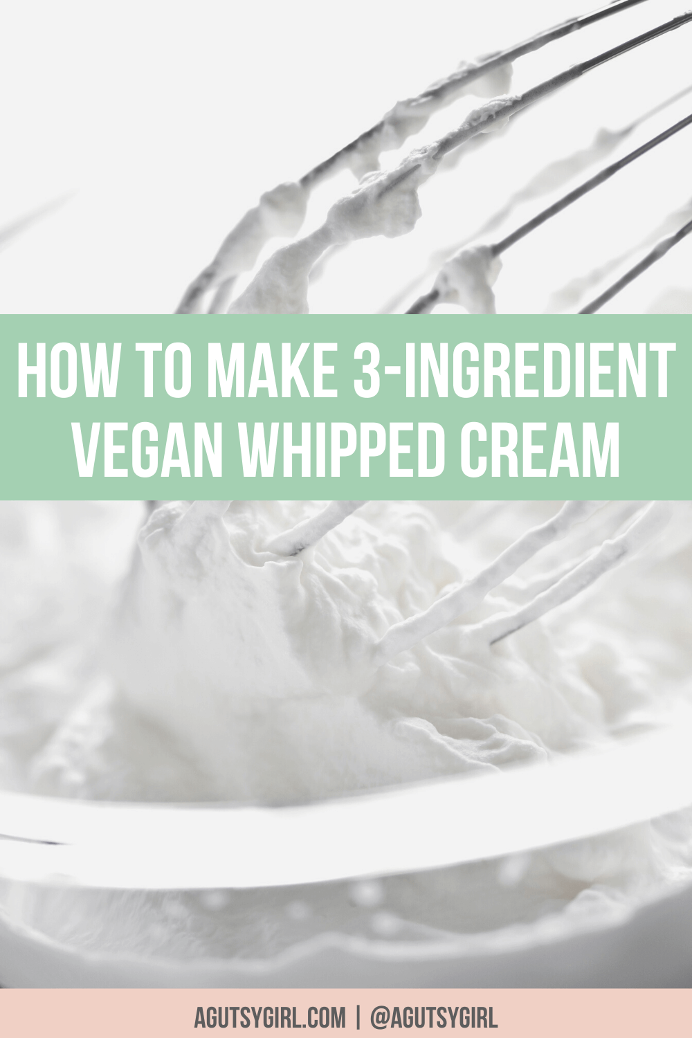 How to Make 3-Ingredient Vegan Whipped Cream agutsygirl.com #guthealth #veganrecipes #dairyfree #veganwhippedcream