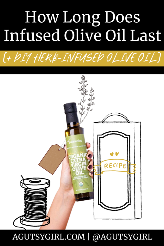 How Long Does Infused Olive Oil Last [+ DIY Herb-Infused Olive Oil] agutsygirl.com