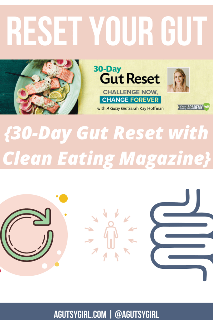 Reset Your Gut {30-Day Gut Reset with Clean Eating Magazine} - A Gutsy ...