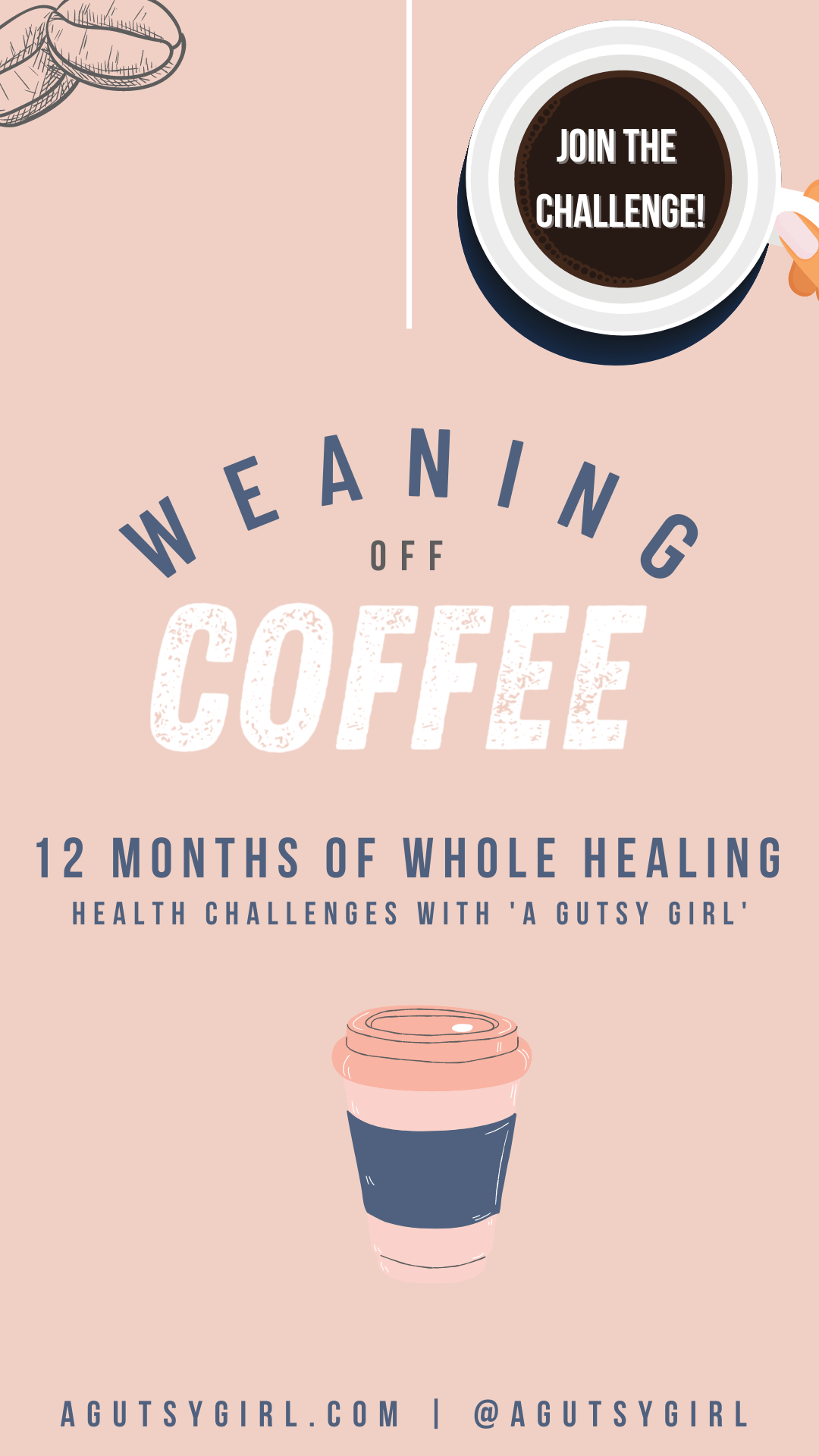 Weaning Off Coffee challenge with A Gutsy Girl agutsygirl.com #coffee #caffeine #weaningoffcaffeine #guthealth #healthchallenge