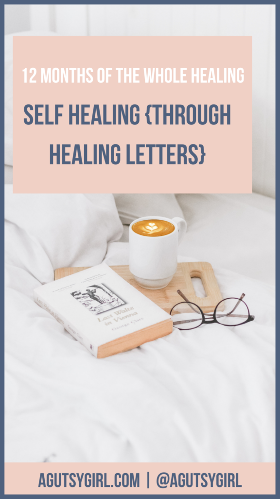 Self Healing {through healing letters} agutsygirl.com #therapy #gutbrain #healingletters