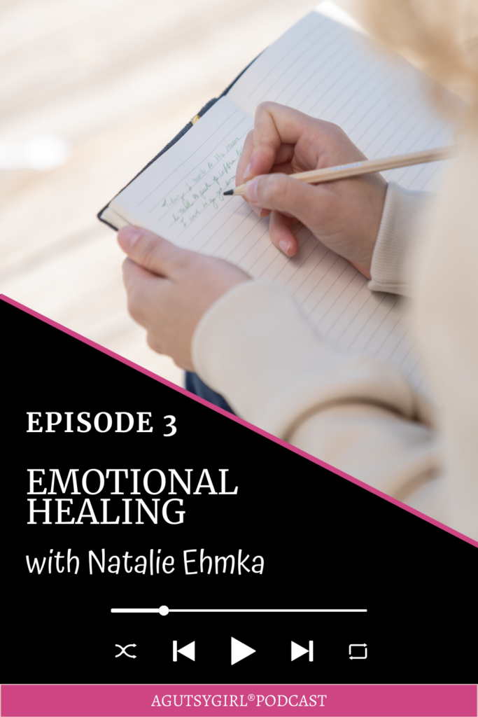 A Gutsy Girl podcast episode 3 Emotional Healing agutsygirl.com