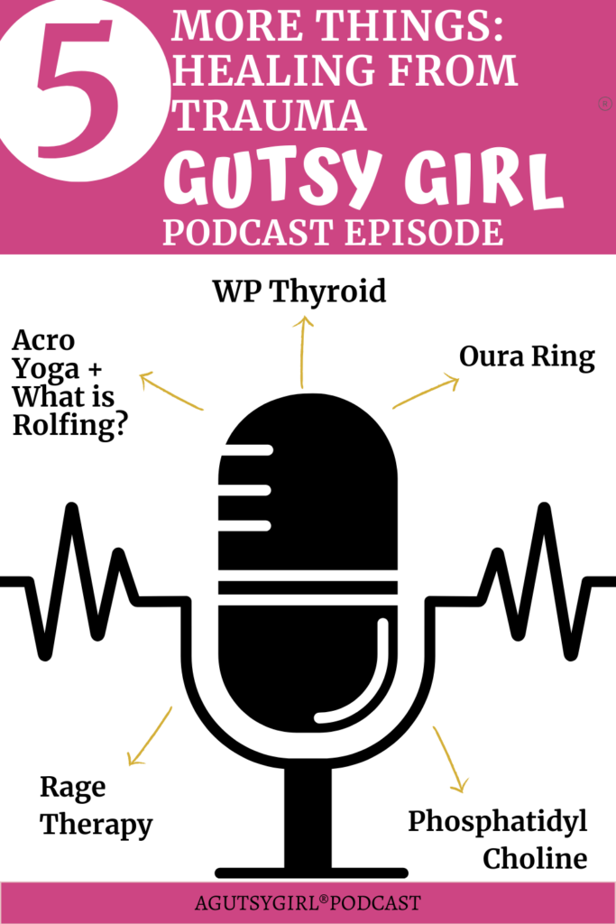 Healing from Trauma podcast agutsygirl.com