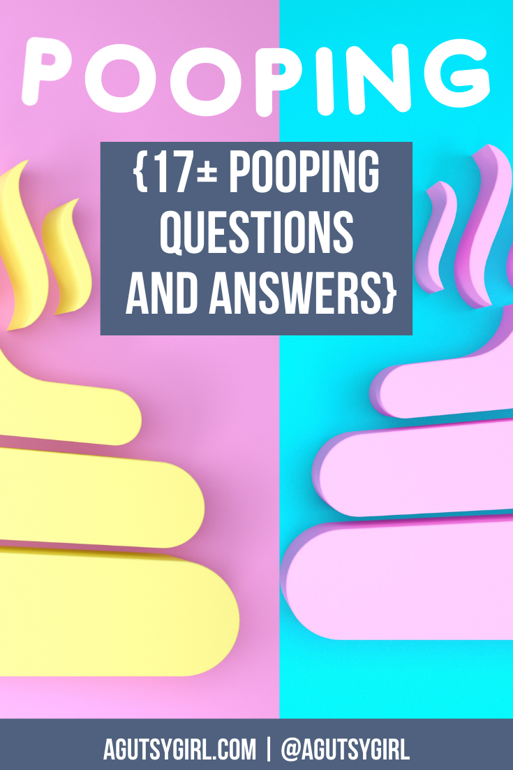 Pooping 17 poop questions and answers agutsygirl.com #poop #pooping #bowelmovement #guthealth