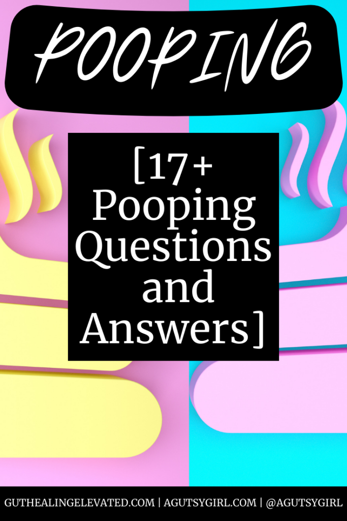 Pooping 17 poop questions and answers agutsygirl.com