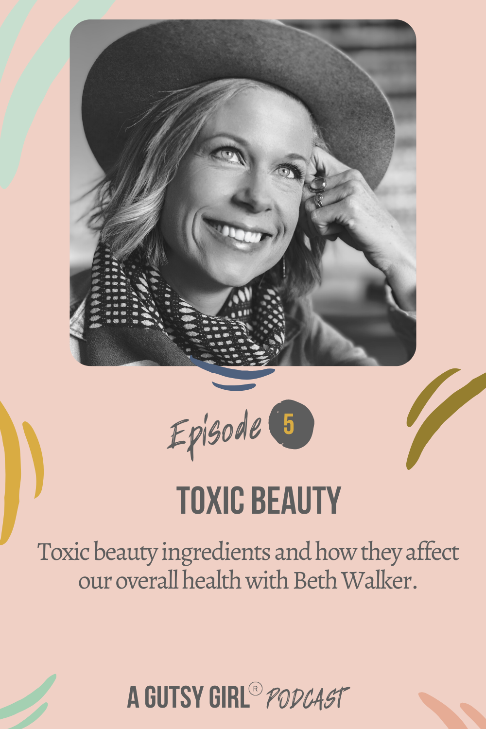 Episode 5 A Gutsy Girl podcast Toxic Beauty agutsygirl.com #agutsygirl #healthpodcast #wellnesspodcast #toxicbeauty