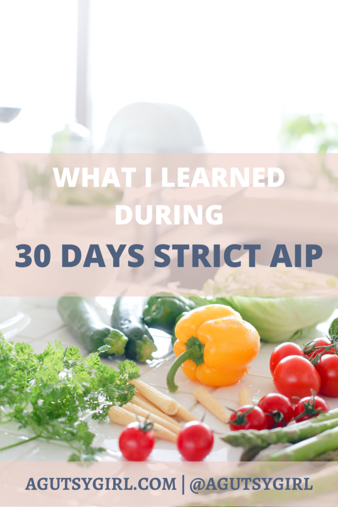 What I Learned During 30 Days Strict AIP agutsygirl.com #aip #autoimmune #aipdiet