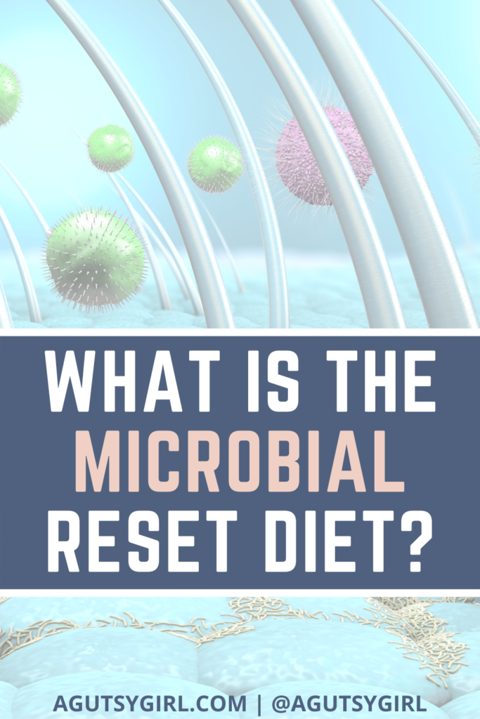 What is the Microbial Reset Diet agutsygirl.com #resetdiet #guthealth #microbiome