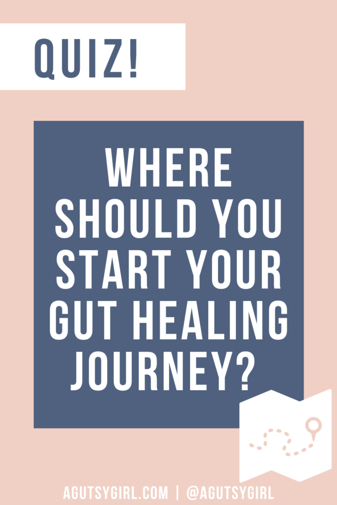 Where to start on my gut healing journey agutsygirl.com quiz gut health diet #guthealth