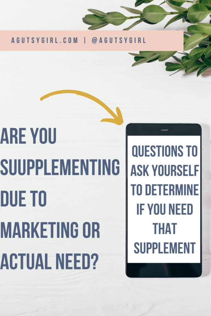 Are You Supplementing Due to Marketing or Need agutsygirl.com #supplement #supplements