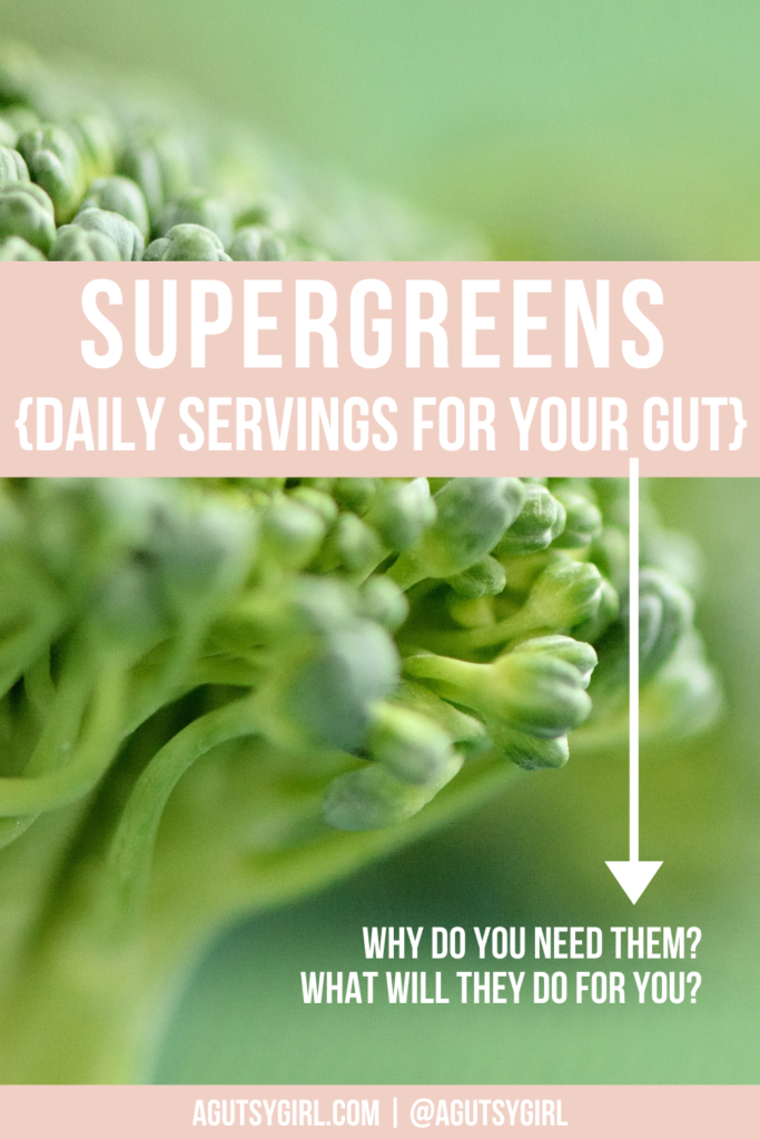 Supergreens daily greens servings for your gut agutsygirl.com #greens #darkgreens #guthealth