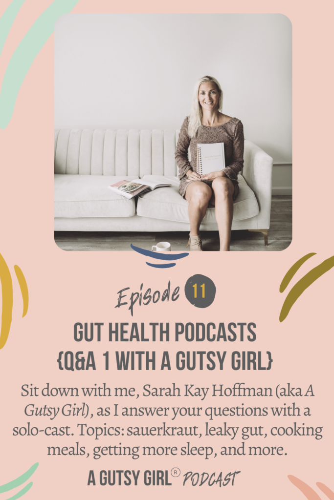 Episode 11 gut health podcasts agutsygirl.com #wellnesspodcast #healthpodcast #leakygut #agutsygirl