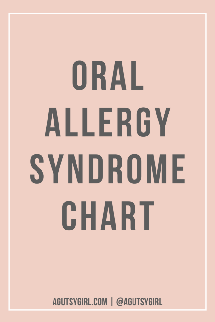 Oral Allergy Syndrome Chart agutsygirl.com #oralallergy #oas #oralallergysyndrome