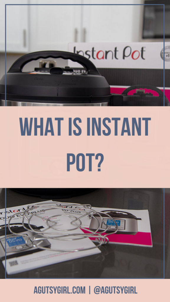 What is Instant Pot agutsygirl.com #instantpot #instantpots