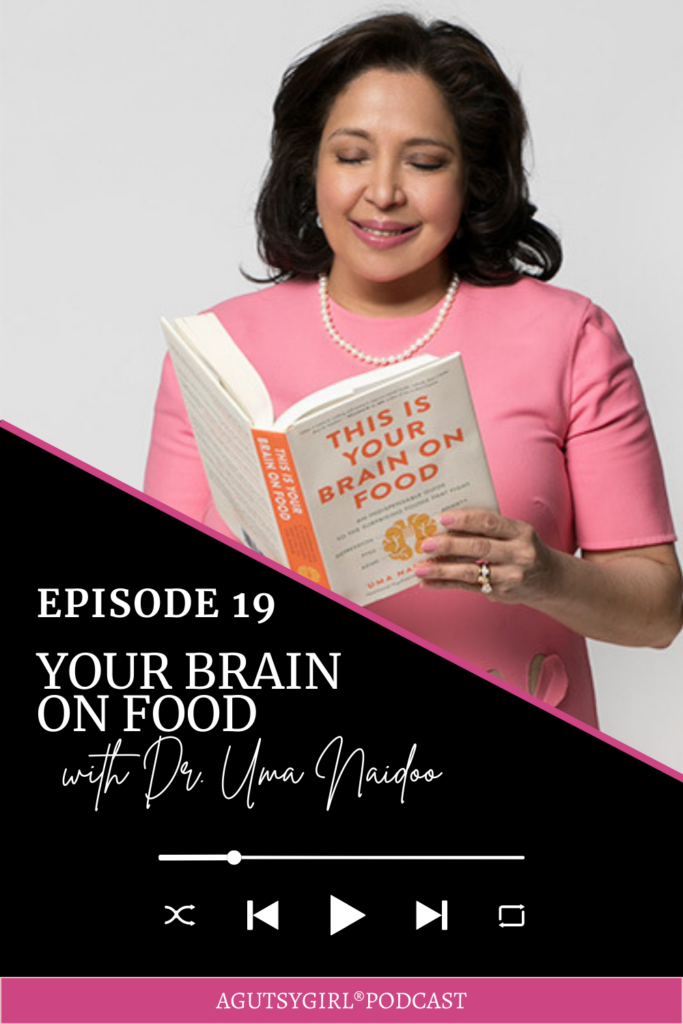 Your Brain on Food Dr. Uma Naidoo agutsygirl.com #wellnesspodcast #gutbrain