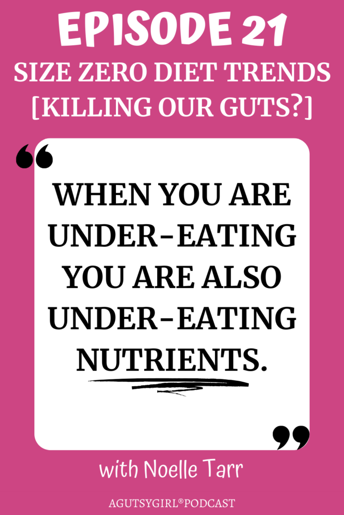 Size Zero Diet Trends killing our guts A Gutsy Girl podcast agutsygirl.com