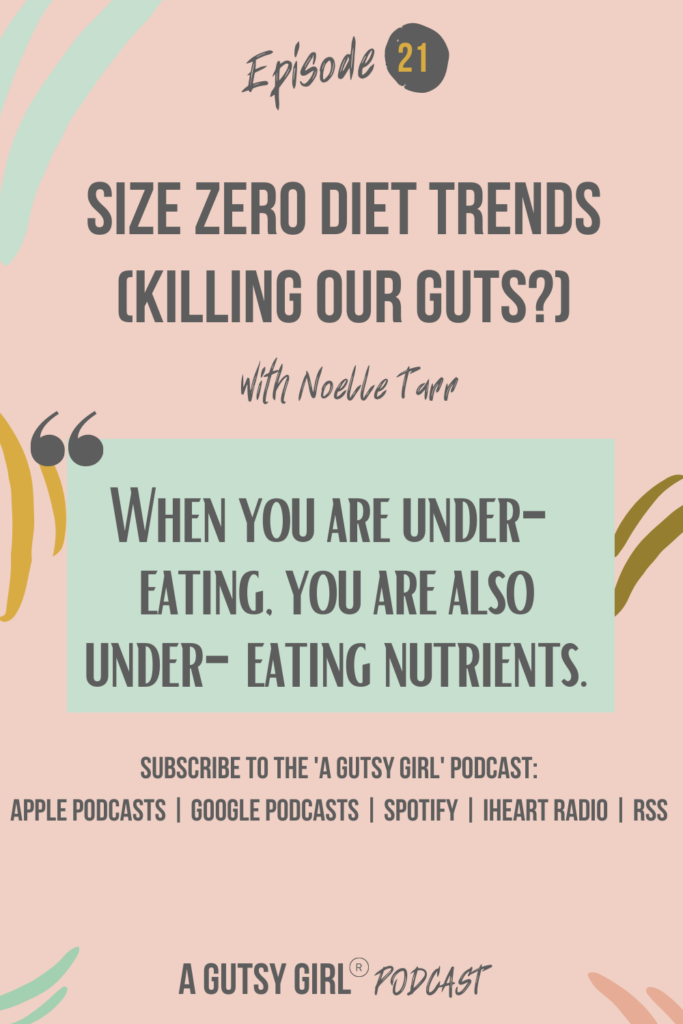 Size Zero Diet Trends (killing our guts) Noelle Tarr gut health podcasts agutsygirl.com #wellnesspodcast #healthpodcast #chronicdieting