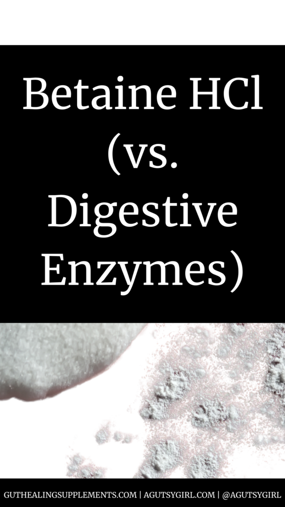 Betaine HCL (vs. Digestive Enzymes) agutsygirl.com