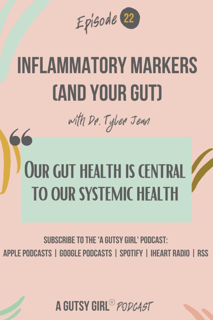 Inflammatory Markers (and your gut) gut health podcasts agutsygirl.com #wellnesspodcast #healthpodcast #inflammationmarkers