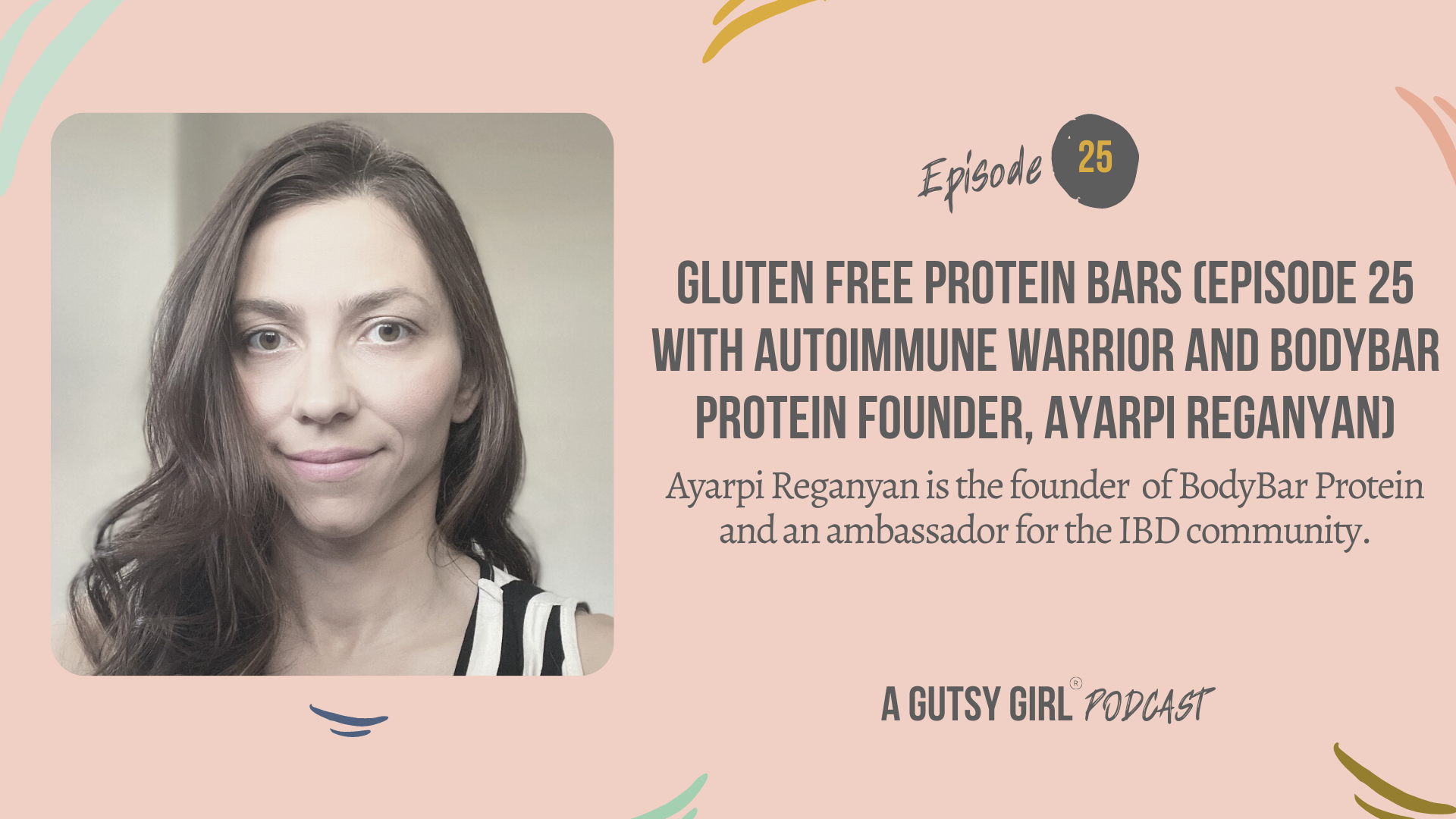 Gluten Free Protein Bars (Episode 25 with Autoimmune Warrior and BodyBar Protein Founder, Ayarpi Reganyan)